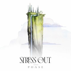 Phase - Stress Out