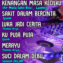 DJ KENANGAN MASA KECIL - SAKIT DALAM BERCINTA - REQ BUDAK SUNGGUTAN