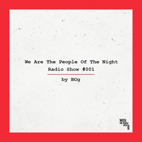 We Are The People Of The Night #001 ─ BOg