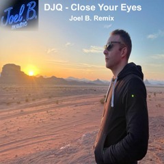 DJQ - Close Your Eyes (Joel B. Remix)