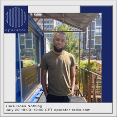 Here Goes Nothing 12 - Operator Radio - 9 August 2023