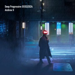 Deep Progressive - 01/03/2024 - Andrew H