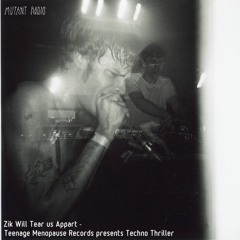 Zik Will Tear us Appart - Teenage Menopause Records presents Techno Thriller [26.01.2021]