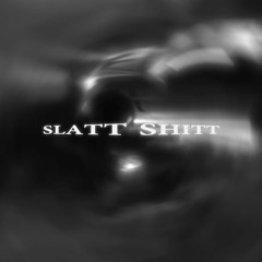SLATT SHITT