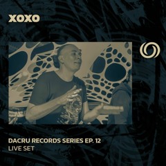XOXO | Dacru Records Series EP. 12 | 01/03/2024