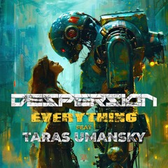 Despersion & Taras Umansky - Everything (VIP)