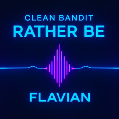 RATHER BE (FLAVIAN EDIT) [FREE DL]