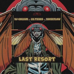 DJ Gollum x Lil Texas x Noiseflow  Last Resort