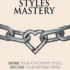 FREE EBOOK 💞 The Attachment Styles Mastery: Define Your Attachment Style, Decode You