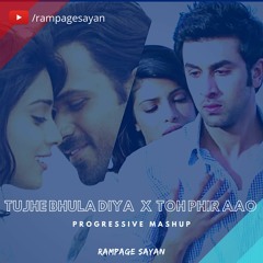 Tujhe Bhula Diya  X  Toh Phir Aao[Progressive Remix]- Rampage Sayan