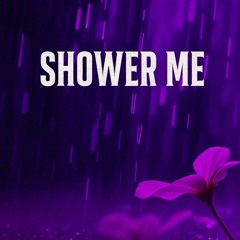 shower me