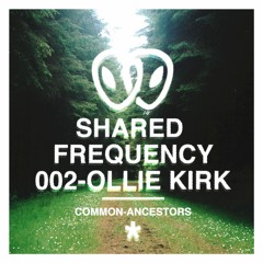 Shared Frequency: 002- Ollie Kirk