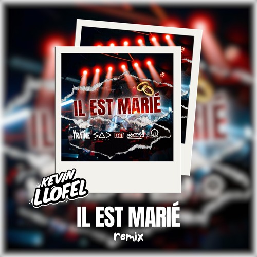 Dj Sad, La Traine & Ninocess - Il Est Marié (Kevin LLOFEL Remix) (VERSION COURTE POUR SOUNDCLOUD)