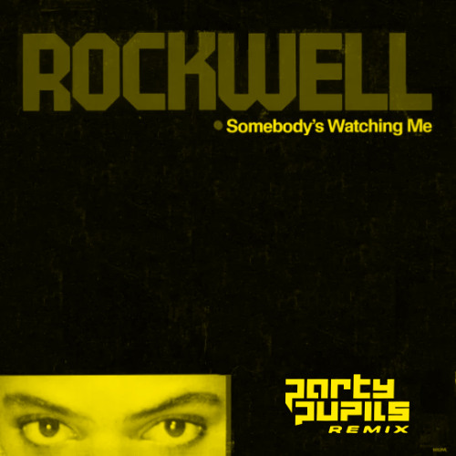 Rockwell - Somebody's Watching Me (Party Pupils Remix)