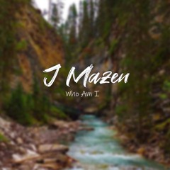 J Mazen - Who Am I