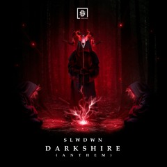 SLWDWN - Darkshire (Anthem) [Free Download]