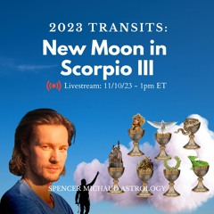 New Moon In Scorpio III - 2023 Transits