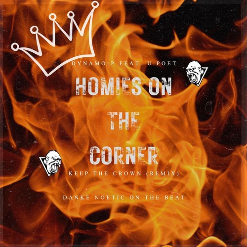 Homies on the Corner - ft. Dynamo-P x U.Poet (Keep the Crown) remix