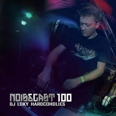 Dj Loky (Hardcoholics) - Noisecast 100 On HardSoundRadio-HSR