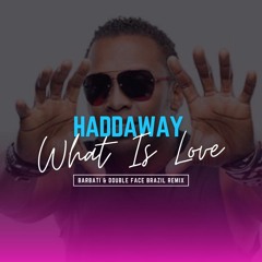 Haddaway - What Is Love (Barbati & Double Face Brazil Remix) Download Extended Version Now!!!