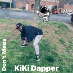 KiKi Dapper- Don't Mess
