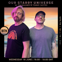 Our Starry Universe w/ Tim Wagner & Tommy Castro - 18.06.25