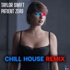 Taylor Swift - Patient Zero (Yisus Chill House Remix)