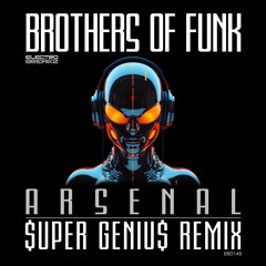 Brothers of Funk "Arsenal" ($uper Geniu$ Remix Preview) Out on 11/16 on ElectroBreakz