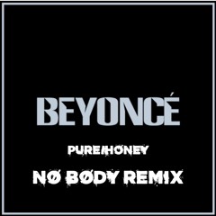 Beyonce - PURE/HONEY (Nø Bødy Remix) Free DL