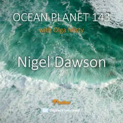 Nigel Dawson - Ocean Planet 143 [May 12 2023] on Proton Radio