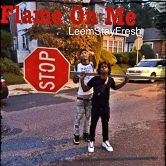 LeemStayFresh - Flame On Me