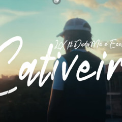 CATIVEIRO - LX, DUDU MC, ECOLOGYK