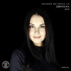 Døminika - Sounds Between Us Special 075