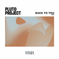 Pluto Project - Back To You