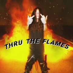 THRU THE FLAMES