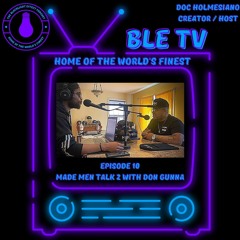 Episode 10- Made Men Talk 2 with Don Gunna