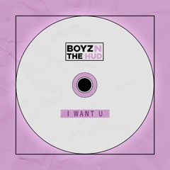 Boyz N The HUD - I Want U (Original Mix)