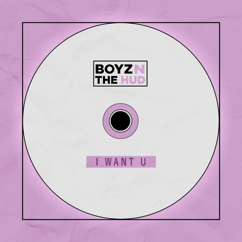 Boyz N The HUD - I Want U (Original Mix)