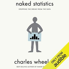 [Download] EPUB ✔️ Naked Statistics: Stripping the Dread from the Data by  Charles Wh