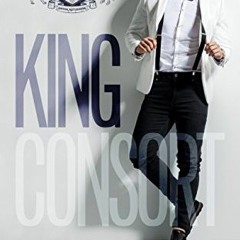 [Get] EBOOK EPUB KINDLE PDF King Consort by  J.R. Gray 📂