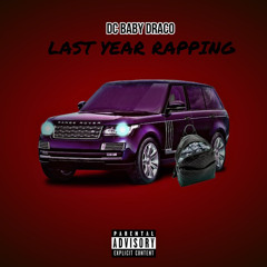 Dc Baby Draco - Last Year Rapping ( Prod By DonCheese )