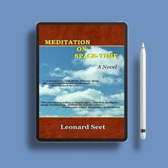 Meditation on Space-Time by Leonard Seet. Cost-Free Read [PDF]