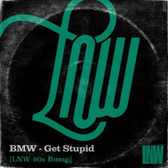 BMW - Get Stupid - LNW 90s Bump - Interlude