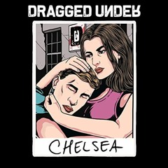 Dragged Under – Chelsea Mix Contest 2020