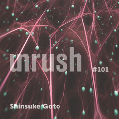 101 - Unrushed by Shinsuke Goto