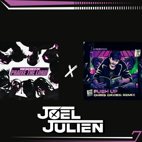 Joel Julien - Praise The Lord (KICKCHEEZE REMIX) x Push Up (CHRIS DAVIES REMIX) Edit