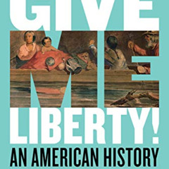 [VIEW] KINDLE 💚 Give Me Liberty!: An American History by  Eric Foner PDF EBOOK EPUB