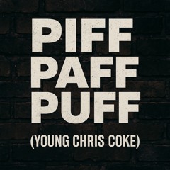 Piff Paff Puff (Young Chris Coke)