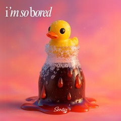 i'm so bored [free download]