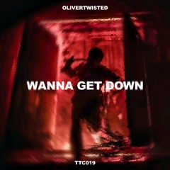 OliverTwisted - Wanna Get Down [TTC019]